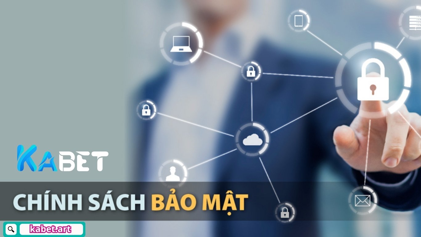 Những vấn đề chủ chốt trong chính sách bảo mật Kabet