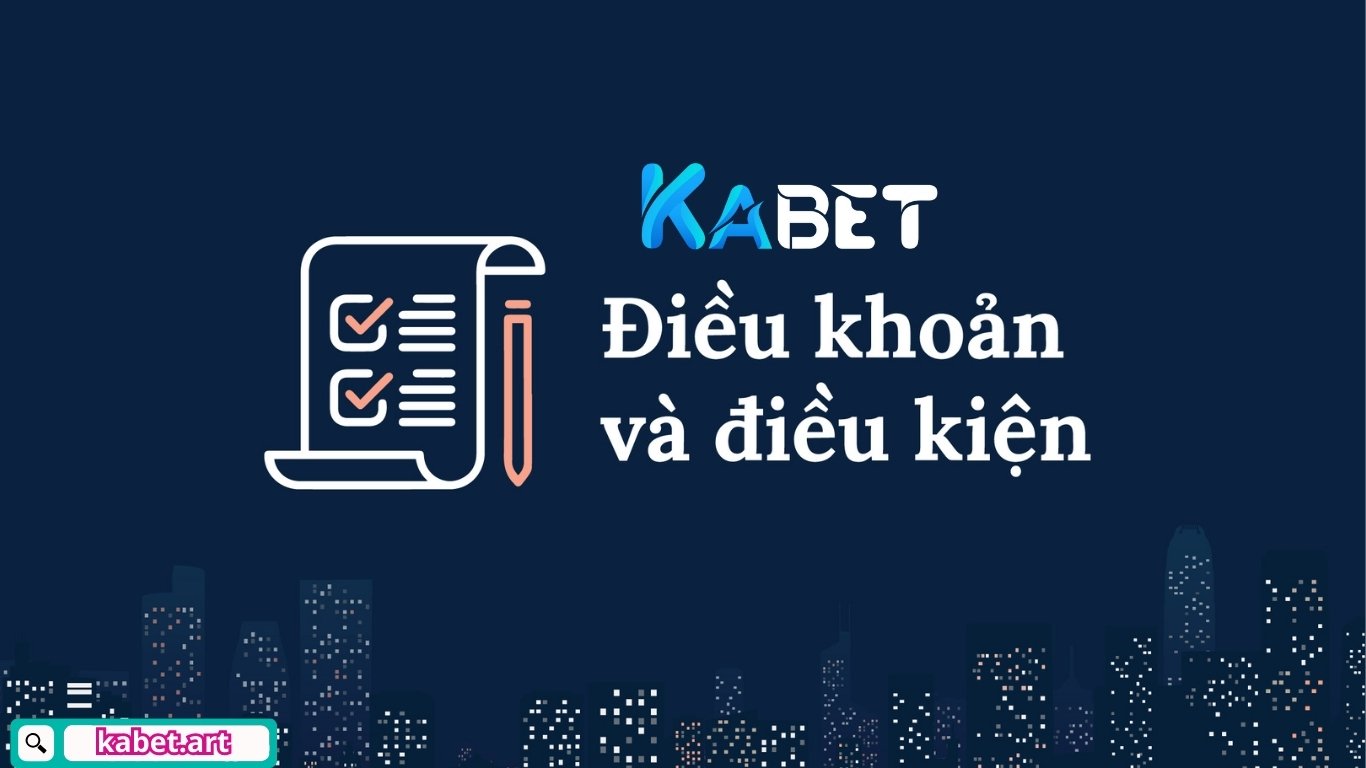 Khái quát về điều khoản và điều kiện Kabet 
