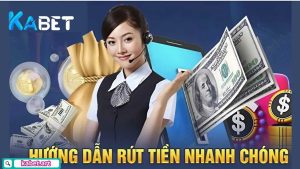 Hướng dẫn quy trình rút tiền Kabet đơn giản