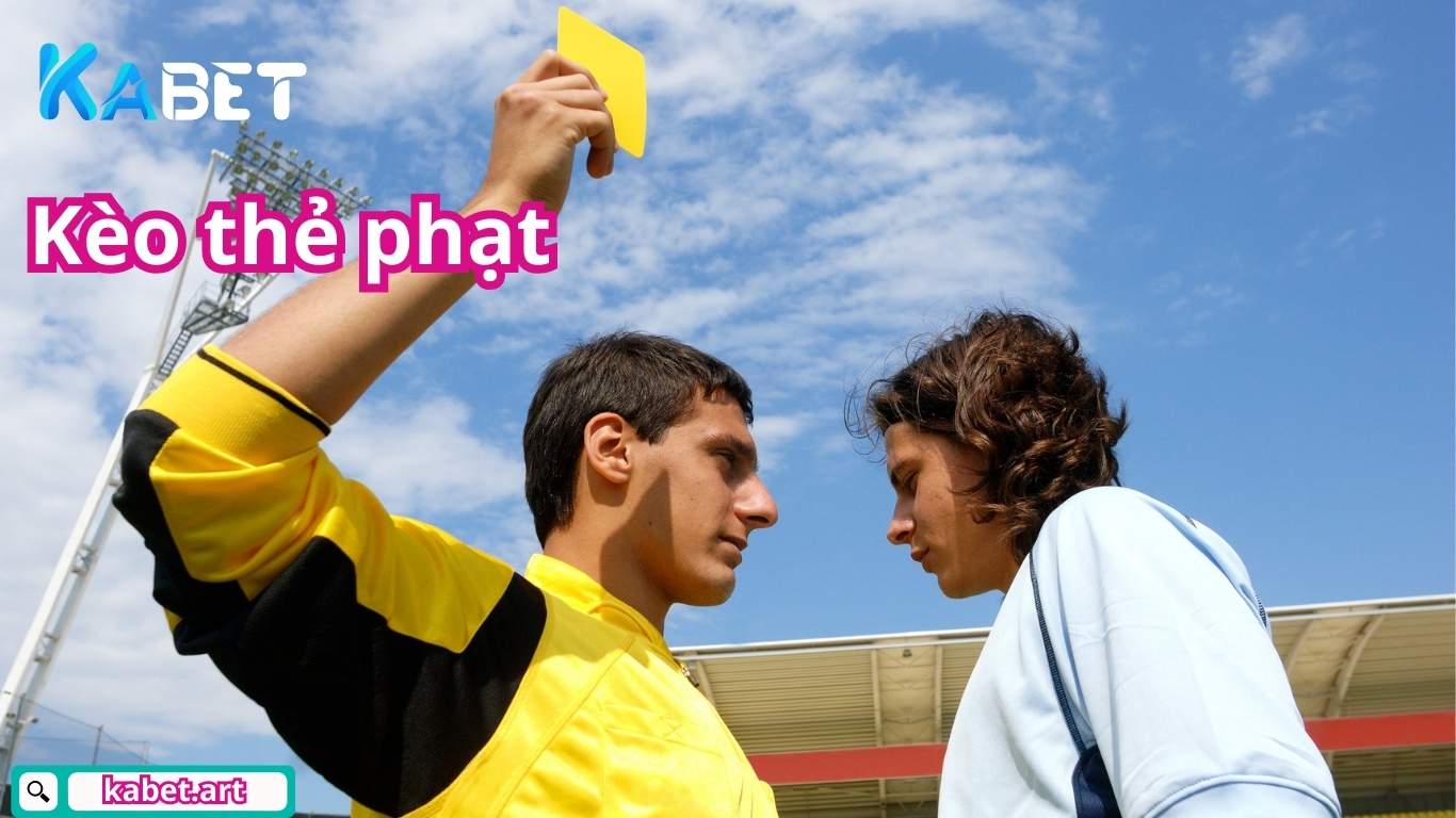 Mẹo cược kèo thẻ phạt hay giúp chiến thắng dễ dàng của nhà cái Kabet