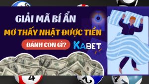 Mơ thấy lượm được tiền đánh số mấy cho dễ thắng?